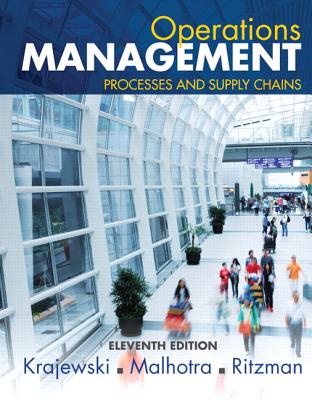 Operations Management: Processes and Supply Chains - Krajewski, Lee, and Malhotra, Manoj, and Ritzman, Larry