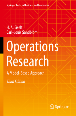 Operations Research: A Model-Based Approach - Eiselt, H. A., and Sandblom, Carl-Louis
