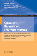 Operations Research and Enterprise Systems: 9th International Conference, ICORES 2020, Valetta, Malta, February 22-24, 2020, and 10th International Conference, ICORES 2021, Virtual Event, February 4-6, 2021, Revised Selected Papers