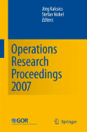 Operations Research Proceedings 2007: Selected Papers of the Annual International Conference of the German Operations Research Society (Gor)