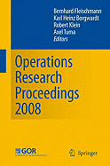 Operations Research Proceedings 2008: Selected Papers of the Annual International Conference of the German Operations Research Society (Gor) University of Augsburg, September 3-5, 2008