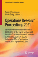 Operations Research Proceedings 2021: Selected Papers of the  International Conference of the Swiss, German and Austrian Operations Research Societies (SVOR/ASRO, GOR e.V., GOR),  University of Bern, Switzerland, August 31 - September 3, 2021