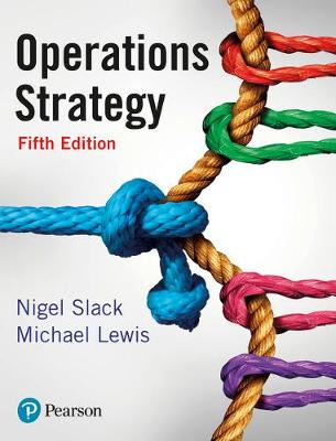 Operations Strategy - Slack, Nigel, and Lewis, Mike