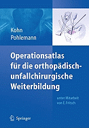 Operationsatlas Fur die Orthopadisch-Unfallchirurgische Weiterbildung