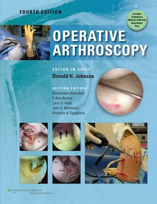 Operative Arthroscopy - Johnson, Don, MD, and Amendola, Ned Annuziato, MD, and Barber, F, MD