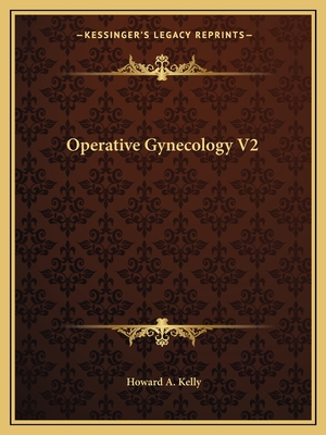 Operative Gynecology V2 - Kelly, Howard A