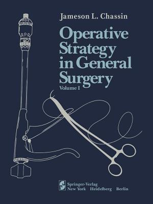 Operative Strategy in General Surgery: An Expositive Atlas Volume I - Henselmann, Caspar (Illustrator), and Chassin, Jameson L