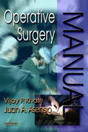 Operative Surgery Manual - Khatri, Vijay P, and Asensio, Juan A, MD, Facs, Frcs
