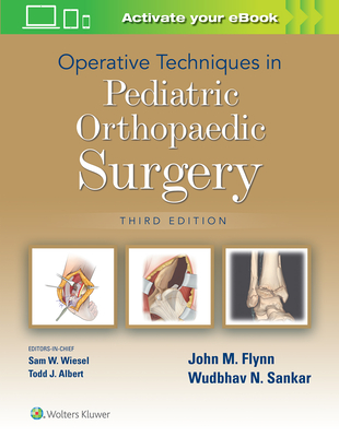Operative Techniques in Pediatric Orthopaedic Surgery - Flynn, John M, Dr., MD