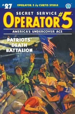 Operator 5 #27: Patriots' Death Battalion - Steele, Curtis, and Tepperman, Emile C