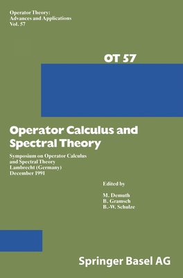 Operator Calculus and Spectral Theory - Demuth, M (Editor), and Schulze, B W (Editor), and Gramsch, B (Editor)