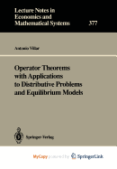 Operator Theorems with Applications to Distributive Problems and Equilibrium Models