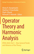 Operator Theory and Harmonic Analysis: Otha 2020, Part I - New General Trends and Advances of the Theory
