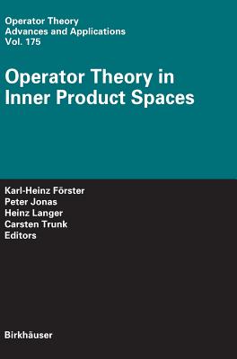 Operator Theory in Inner Product Spaces - Frster, Karl-Heinz (Editor), and Jonas, Peter (Editor), and Langer, Heinz (Editor)