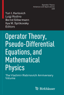 Operator Theory, Pseudo-differential Equations, and Mathematical Physics: the Vladimir Rabinovich Anniversary Volume