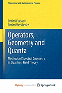 Operators, Geometry and Quanta - Fursaev, Dmitri, and Vassilevich, Dmitri