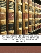 Opere Burlesche del Berni, del Casa, del Varchi, del Mauro, del Bino, del Molza, del Dolce, del Firenzuola, Volume 1
