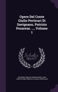 Opere del Conte Giulio Perticari Di Savignano, Patrizio Pesarese. ..., Volume 1