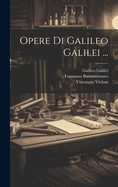 Opere Di Galileo Galilei ...