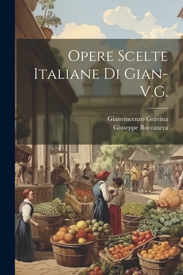 Opere Scelte Italiane Di Gian-V.G - Gravina, Gianvincenzo (Creator)