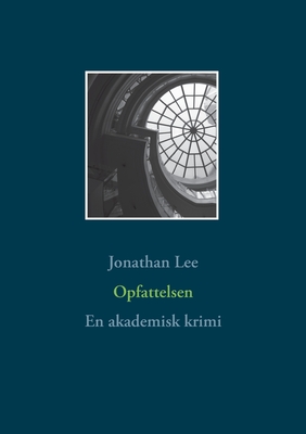 Opfattelsen: En akademisk krimi - Lee, Jonathan