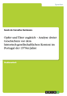 Opfer und Tter zugleich - Analyse dreier Geschichten vor dem historisch-gesellschaftlichen Kontext im Portugal der 1970er-Jahre