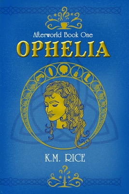 Ophelia: Afterworld Book One - Rice, K M