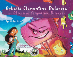 Ophelia Clementine Delarose has Obsessive Compulsive Disorder