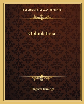 Ophiolatreia - Jennings, Hargrave