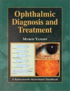 Ophthalmic Diagnosis and Treatment - Yanoff, Myron, MD