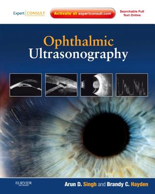 Ophthalmic Ultrasonography: Expert Consult - Online and Print - Singh, Arun D., and Lorek, Brandy H.