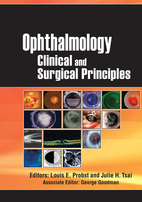 Ophthalmology: Clinical and Surgical Principles - Probst, Louis, MD, and Tsai, Julie, MD