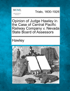 Opinion of Judge Hawley in the Case of Central Pacific Railway Company V. Nevada State Board of Assessors