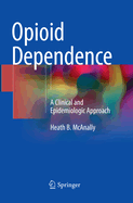 Opioid Dependence: A Clinical and Epidemiologic Approach