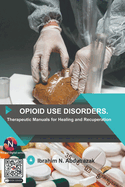 Opioid Use Disorders: Therapeutic Manuals for Healing and Recuperation
