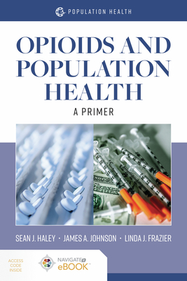 Opioids And Population Health - Haley, Sean J, and Johnson, James A., and Wisdom, Jennifer P