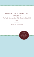 Opium and Foreign Policy: The Anglo-American Search for Order in Asia, 1912-1954