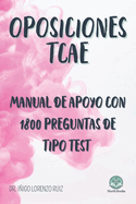 Oposiciones de T?cnico en Cuidados Auxiliares de Enfermer?a (TCAE): Manual de apoyo para el estudio con 1800 preguntas de tipo test de exmenes del Sistema Nacional de Salud y sus respuestas razonadas