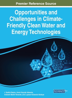 Opportunities and Challenges in Climate-Friendly Clean Water and Energy Technologies - Basha, J Sadhik (Editor), and Adewole, Jimoh Kayode (Editor), and Yeneneh, Anteneh Mesfin (Editor)