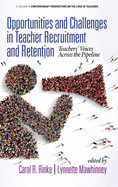 Opportunities and Challenges in Teacher Recruitment and Retention: Teachers' Voices Across the Pipeline