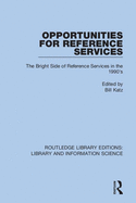 Opportunities for Reference Services: The Bright Side of Reference Services in the 1990's