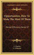 Opportunities, How to Make the Most of Them: Mental Efficiency Series V7