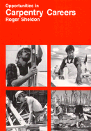 Opportunities in Carpentry Careers - Sheldon, Roger, and Lucassen, Sigurd (Designer)