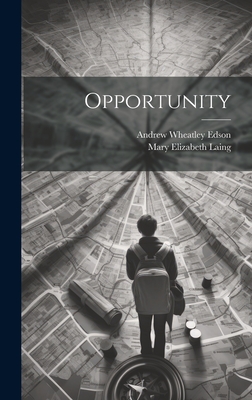 Opportunity - Laing, Mary Elizabeth, and Edson, Andrew Wheatley