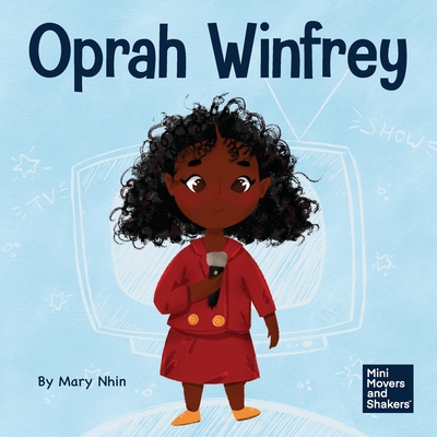Oprah Winfrey: A Kid's Book About Believing in Yourself - Nhin, Mary