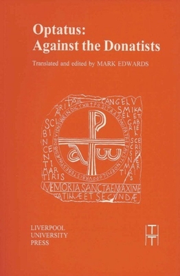 Optatus: Against the Donatists - Edwards, Mark (Translated by)