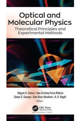 Optical and Molecular Physics: Theoretical Principles and Experimental Methods - Esteso, Miguel A (Editor), and Faria Ribeiro, Ana Cristina (Editor), and George, Soney C (Editor)