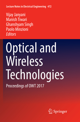 Optical and Wireless Technologies: Proceedings of Owt 2017 - Janyani, Vijay (Editor), and Tiwari, Manish (Editor), and Singh, Ghanshyam (Editor)
