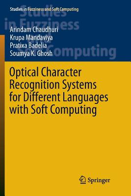 Optical Character Recognition Systems for Different Languages with Soft Computing - Chaudhuri, Arindam, and Mandaviya, Krupa, and Badelia, Pratixa