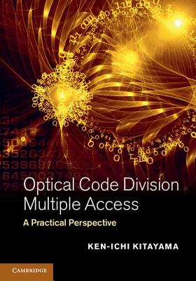 Optical Code Division Multiple Access: A Practical Perspective - Kitayama, Ken-ichi